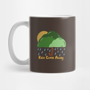 Rain Come Away Mug